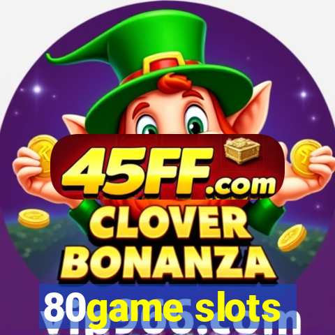 80game slots